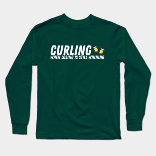 Curling - When Losing is Still Winning - White Text Long Sleeve T-Shirt